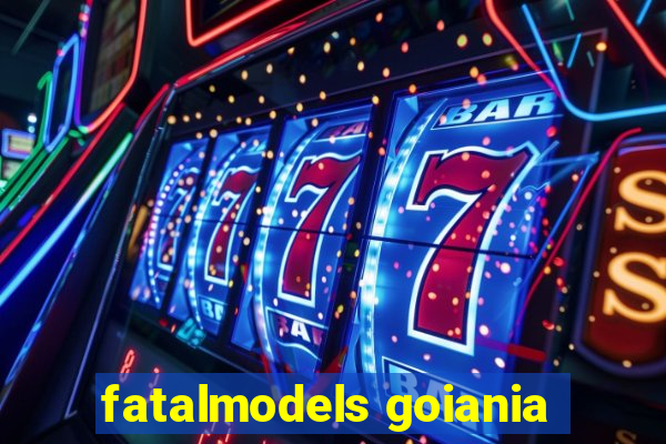 fatalmodels goiania